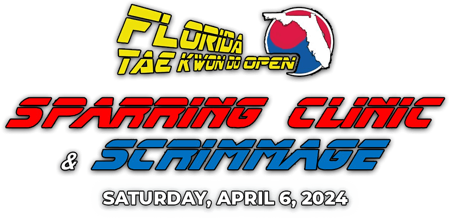 Florida Tae Kwon Do Open Sparring Clinic & Scrimmage - Saturday, April 6, 2024